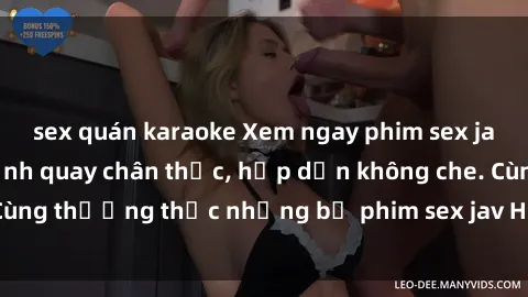 sex quán karaoke Xem ngay phim sex jav HD với những cảnh quay chân thực, hấp dẫn không che. Cùng thưởng thức những bộ phim sex jav HD hot nhất hiện nay!